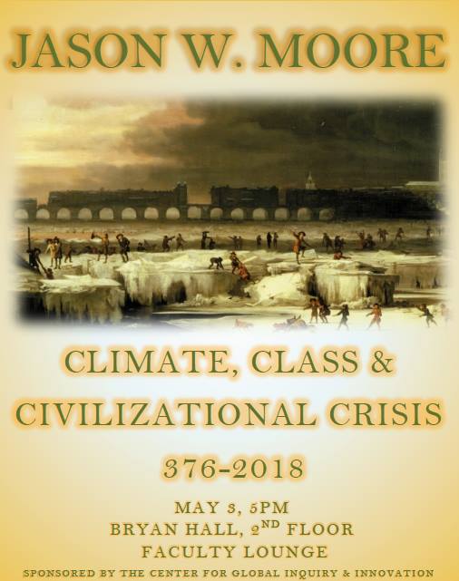Lecture: Jason W. Moore, "Climate, Class, & Civilizational Crisis, 376-2018"